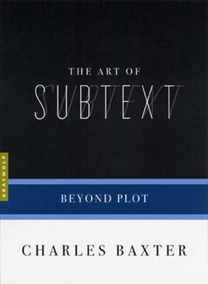 The Art of Subtext, Charles Baxter - Ebook - 9781555970963