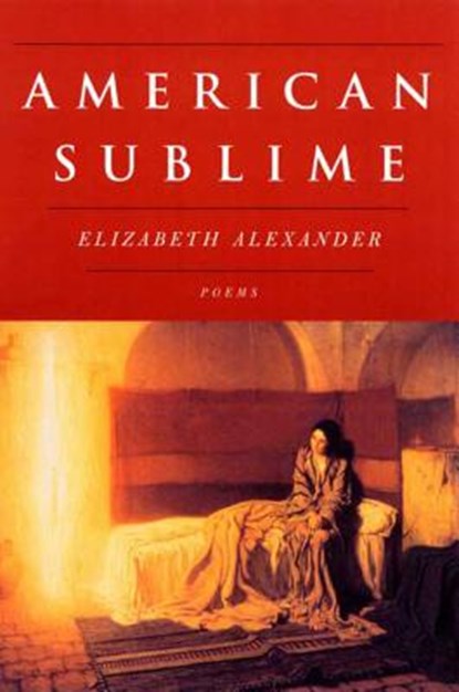 American Sublime: Poems, Elizabeth Alexander - Paperback - 9781555974329