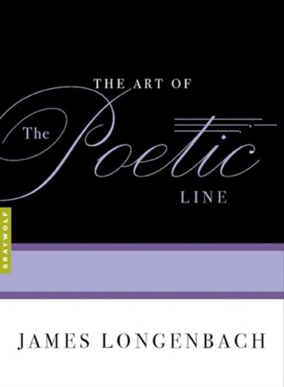 The Art Of The Poetic Line, James Longenbach - Paperback - 9781555974886