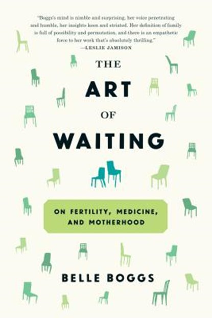 The Art of Waiting, Belle Boggs - Paperback - 9781555977498