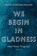 We Begin in Gladness, Craig Morgan Teicher - Paperback - 9781555978211