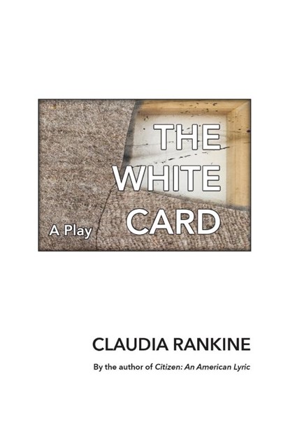 The White Card, Claudia Rankine - Paperback - 9781555978396