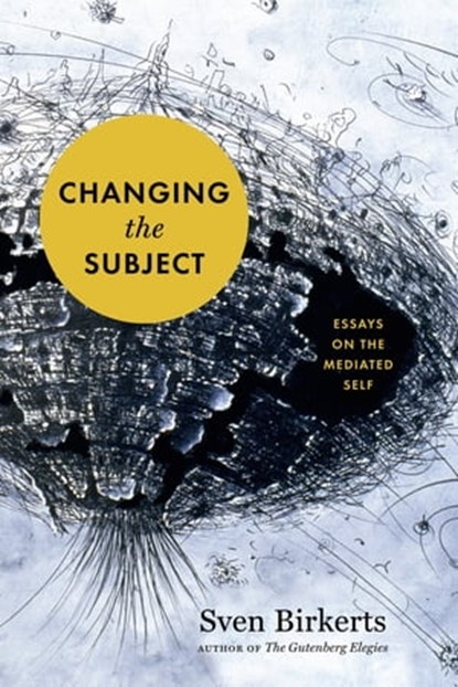 Changing the Subject, Sven Birkerts - Ebook - 9781555979102