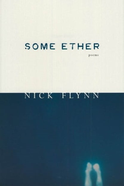 Some Ether, Nick Flynn - Ebook - 9781555979348