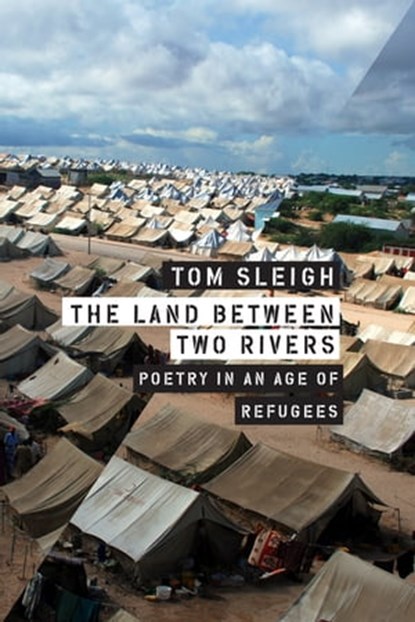 The Land between Two Rivers, Tom Sleigh - Ebook - 9781555979867