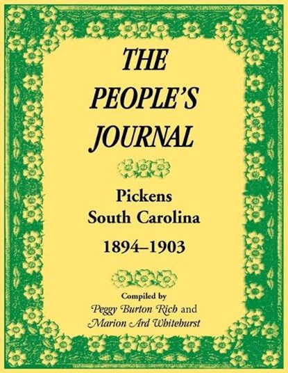 The People's Journal, Pickens, South Carolina, 1894-1903, Historical and Genealogical Abstracts, Peggy Rich - Paperback - 9781556134289