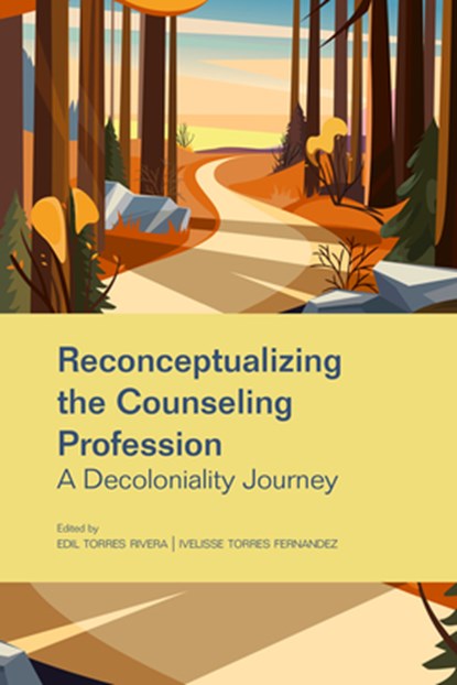 Reconceptualizing the Counseling Profession, Edil Torres Rivera ; Ivelisse Torres Fernandez - Paperback - 9781556200083