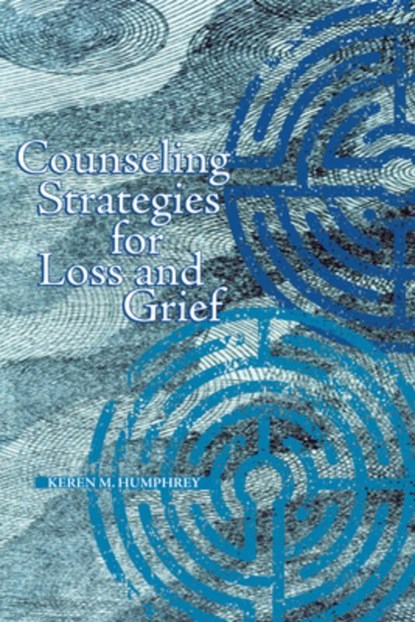 Counseling Strategies for Loss and Grief, Keren M. Humphrey - Paperback - 9781556202469