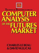 Technical Traders Guide to Computer Analysis of the Futures Markets - Charles Lebeau ; David Lucas - 9781556234682