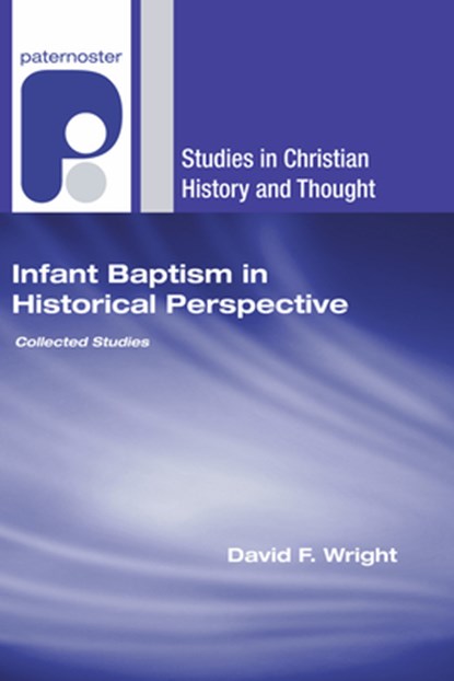INFANT BAPTISM IN HISTORICAL P, David F. Wright - Paperback - 9781556353369