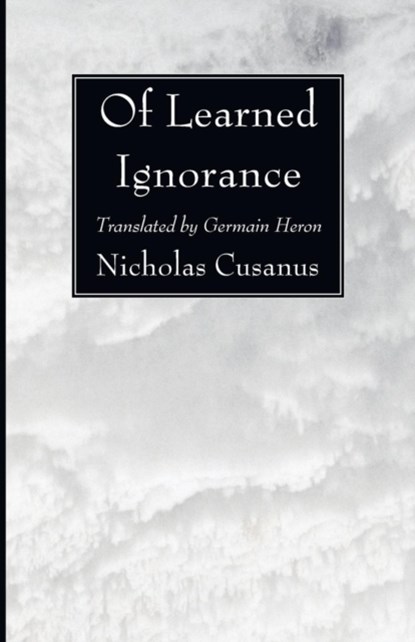 Of Learned Ignorance, Nicholas Cusanus - Paperback - 9781556354496