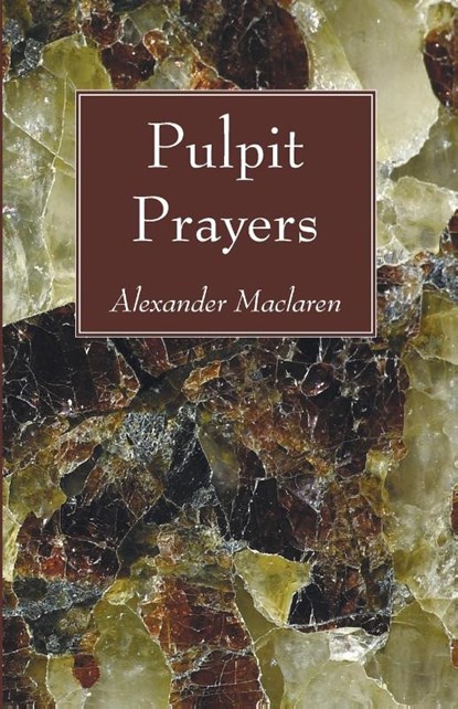 Pulpit Prayers, Alexander MacLaren - Paperback - 9781556357091