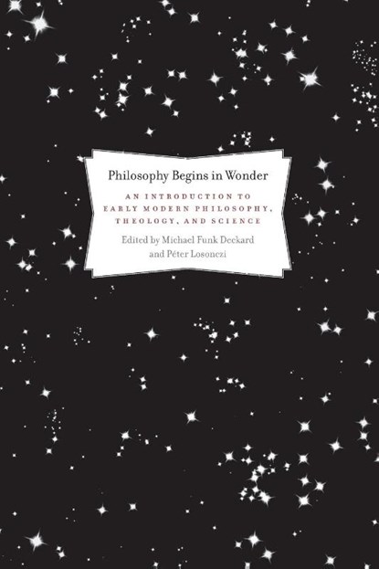 Philosophy Begins in Wonder, Michael Funk Deckard ; Peter Losonczi - Paperback - 9781556357824