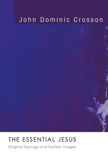 The Essential Jesus, John Dominic Crossan - Paperback - 9781556358333