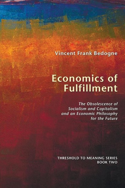 Economics of Fulfillment, Vincent Frank Bedogne - Paperback - 9781556359255