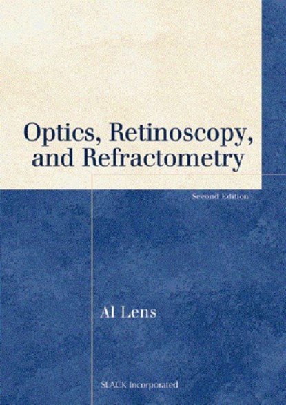 Optics, Retinoscopy, and Refractometry, Al Lens - Paperback - 9781556427480