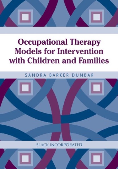 Occupational Therapy Models for Intervention with Children and Families, Sandee Dunbar - Gebonden - 9781556427633