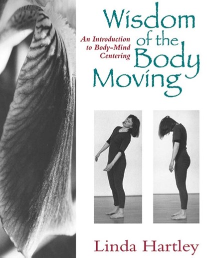 Wisdom of the Body Moving, Linda Hartley - Paperback - 9781556431746