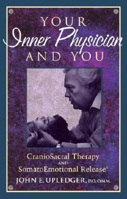 YOUR INNER PHYSICIAN & YOU 2/E, John E. Upledger - Paperback - 9781556432460
