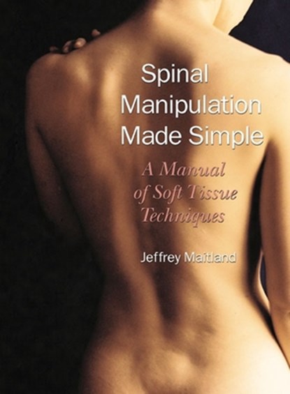 Spinal Manipulation Made Simple, Jeffrey Maitland - Paperback - 9781556433528
