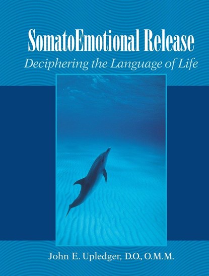 SomatoEmotional Release, John E. Upledger - Paperback - 9781556434129