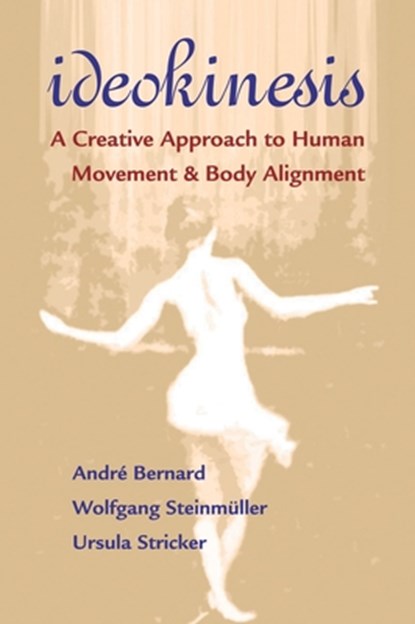 Ideokinesis, Andre Bernard ; Wolfgang Steinmuller ; Ursula Stricker - Paperback - 9781556435690