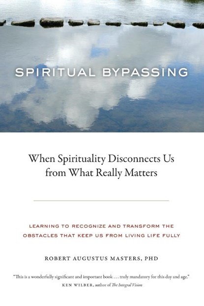Spiritual Bypassing, Robert Augustus Masters - Paperback - 9781556439056