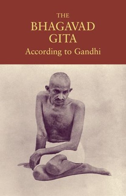 The Bhagavad Gita According to Gandhi, Mahatma Gandhi - Ebook - 9781556439780