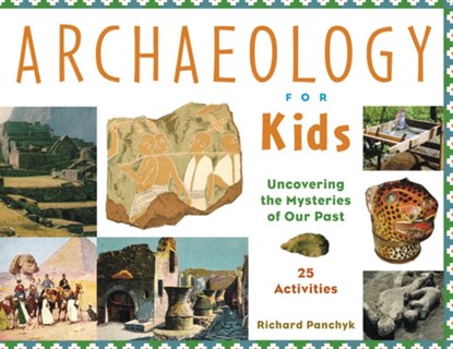 Archaeology for Kids, Richard Panchyk - Paperback - 9781556523953