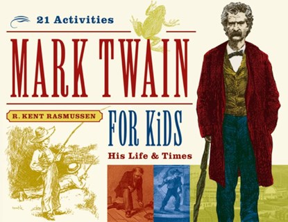 Mark Twain for Kids, R. Kent Rasmussen - Paperback - 9781556525278