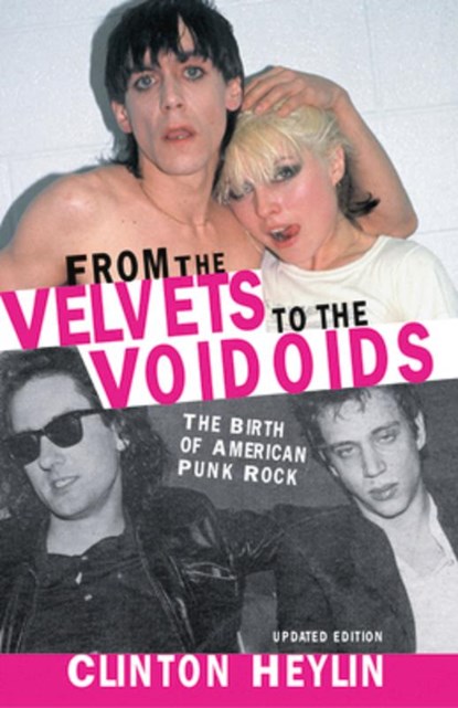 From the "Velvets" to the "Voidoids", Clinton Heylin - Paperback - 9781556525759