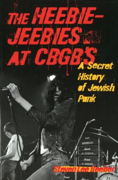 The Heebie-Jeebies at CBGB's, Steven Lee Beeber - Paperback - 9781556527616