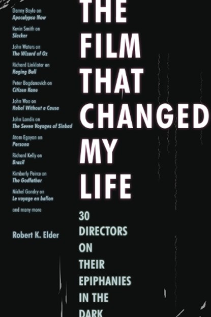 The Film That Changed My Life, Robert K. Elder - Paperback - 9781556528255