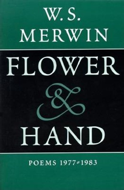 Flower & Hand: Poems, 1977-1983, W. S. Merwin - Paperback - 9781556591198