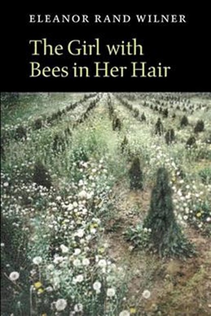 The Girl with Bees in Her Hair, Eleanor Rand Wilner - Paperback - 9781556592034