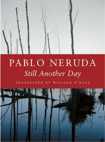 Still Another Day, Pablo Neruda - Paperback - 9781556592249