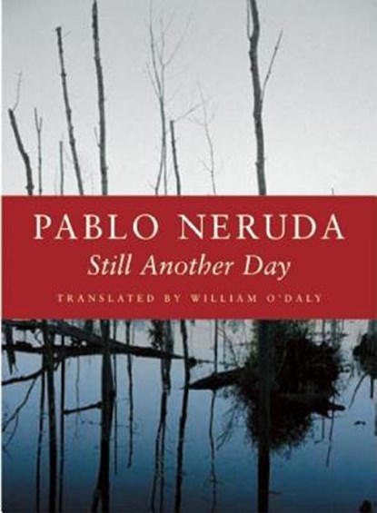 Still Another Day, Pablo Neruda - Paperback - 9781556592249