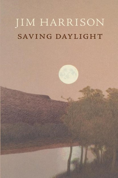 Saving Daylight, Jim Harrison - Paperback - 9781556592676