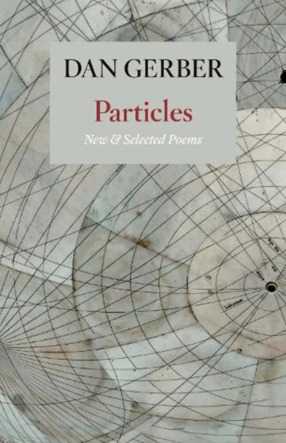 Particles: New and Selected Poems, GERBER,  Dan - Gebonden - 9781556595370