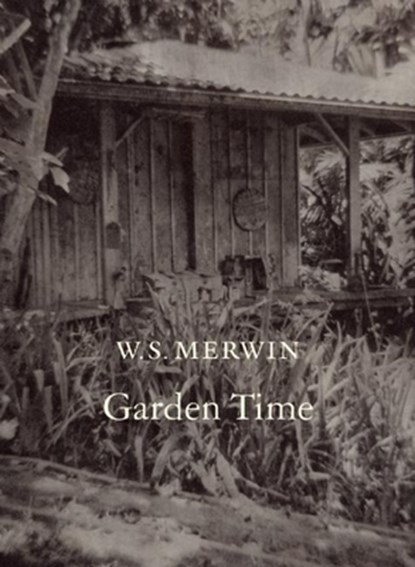 Garden Time, MERWIN,  W. S. - Paperback - 9781556595943