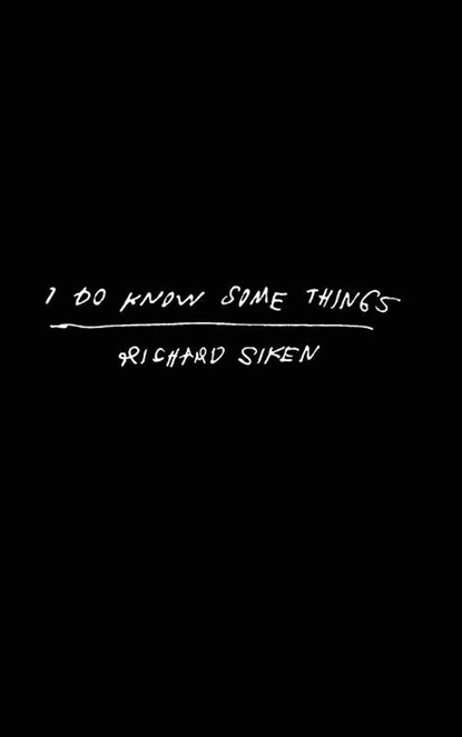 I Do Know Some Things, Richard Siken - Gebonden - 9781556596247