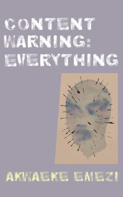 CONTENT WARNING EVERYTHING, Akwaeke Emezi - Paperback - 9781556596292