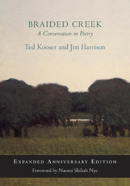 Braided Creek, Ted Kooser ; Jim Harrison - Paperback - 9781556596797