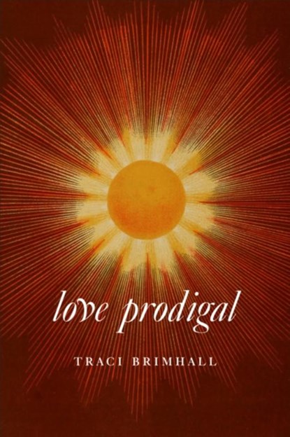 Love Prodigal, Traci Brimhall - Paperback - 9781556597022