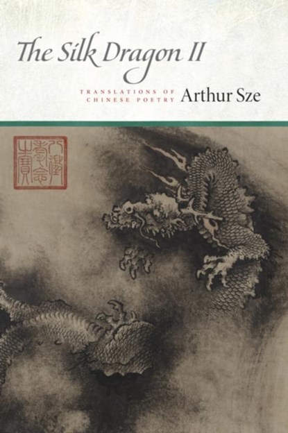 The Silk Dragon II, Arthur Sze - Paperback - 9781556597077