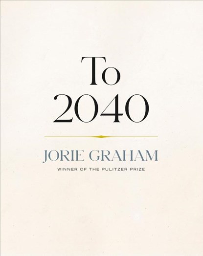 To 2040, Jorie Graham - Paperback - 9781556597091