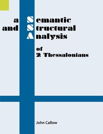 A Semantic and Structural Analysis of 2 Thessalonians, John Callow - Paperback - 9781556711114