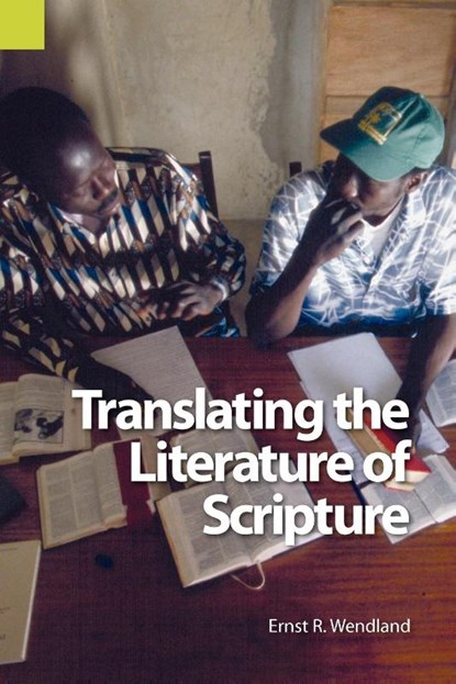 Translating the Literature of Scripture, Ernst R Wendland - Paperback - 9781556711527