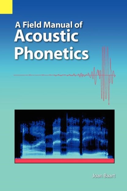 A Field Manual of Acoustic Phonetics, Joan L G Baart - Paperback - 9781556712326