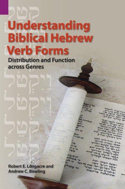 Understanding Biblical Hebrew Verb Forms, Robert E Longacre ; Andrew C Bowling - Gebonden - 9781556715273